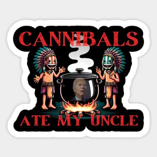 cannibals ate my uncle 2024 Sticker